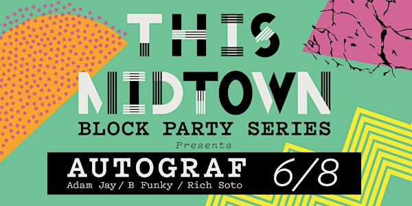 THIS Midtown JUNE Block Party - AUTOGRAF