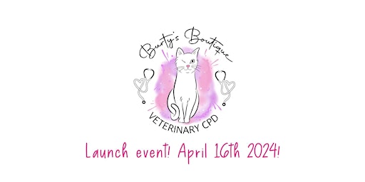 Image principale de Burty's Boutique launch event!! A day of Veterinary CPD!