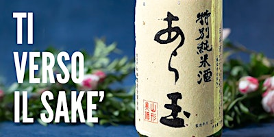 Immagine principale di Ti Verso il Sakè: Incontro e Degustazione di 5 Sakè + Abbinamento Assaggi 