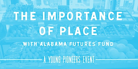Young Pioneers: The Importance of Place with Alabama Futures Fund