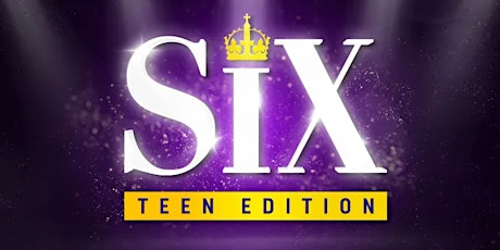 Six The Musical - Teen Edition primary image