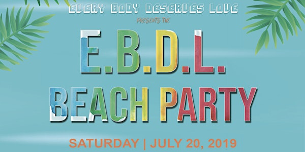 Every Body Deserves Love Beach Party 