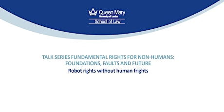 Talk Series Fundamental Rights for Non-Humans:  Robot rights without... primary image