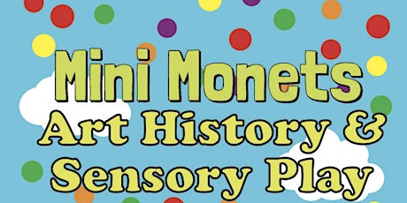 Hauptbild für Mini Monets: Art History & Sensory Play for Under 5s
