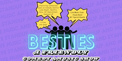 Primaire afbeelding van BESTIES: A FRIENDLY COMEDY AND MUSIC SHOW