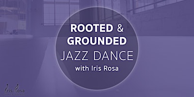 Imagem principal do evento Rooted & Grounded Jazz Dance with Iris Rosa