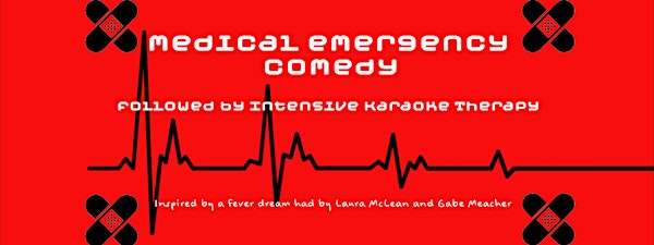 Medical Emergency Comedy Show & Karaoke!