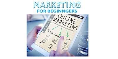 Primaire afbeelding van Marketing for Beginners: Lead a Successful Campaign