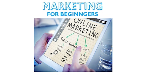 Primaire afbeelding van Marketing for Beginners: Lead a Successful Campaign