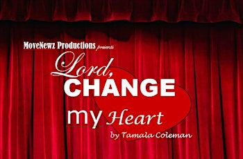 Lord, Change My Heart, stage play by Tamala Coleman primary image