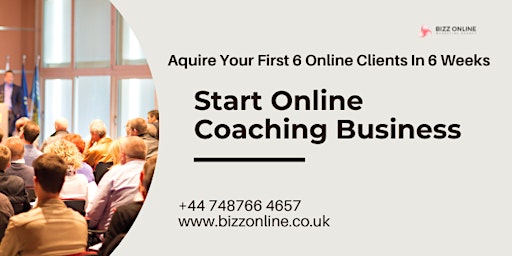 Start Online Coaching Business - Aquire 6 New Clients In 6 Weeks primary image