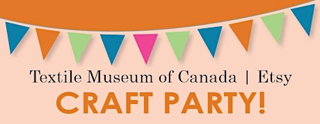 Textile Museum of Canada | Etsy Craft Party primary image
