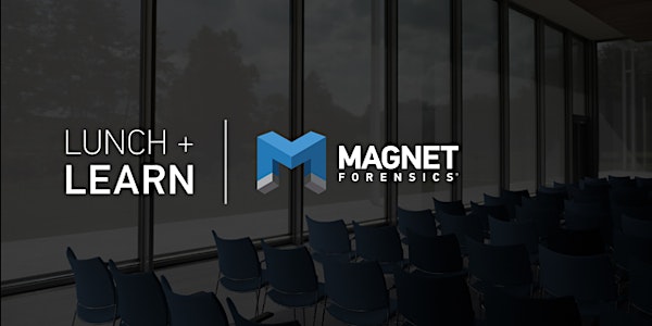 A Magnet Forensics Lunch & Learn in Connecticut