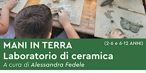 Mani in terra - Laboratorio di ceramica di Alessandra Fedele (6-12 y) primary image