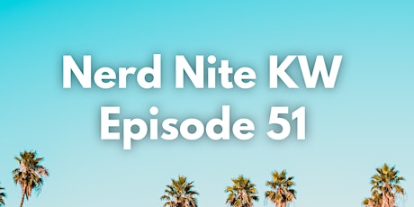 Nerd Nite KW: Episode 51 primary image