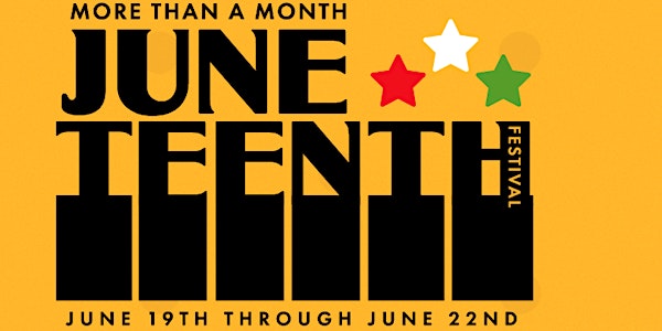 Juneteenth: More Than A Month Festival!