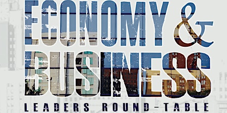 Economy & Business Leaders Round-table primary image