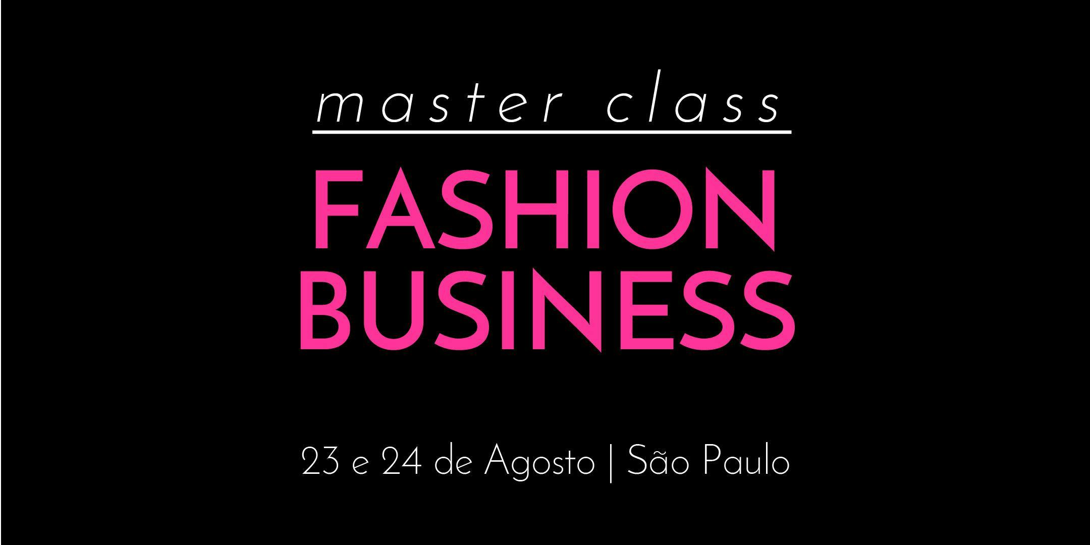 Fashion Business Master Class - 23 e 24 de Agosto - São Paulo