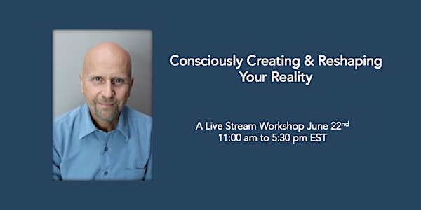 Consciously Creating And Reshaping Your Reality