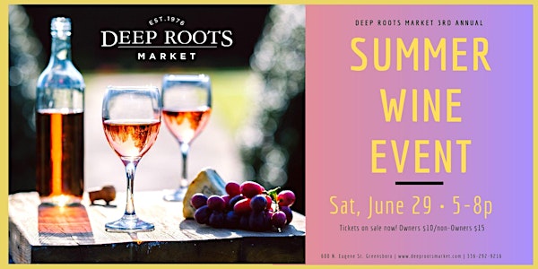 Deep Roots Market 3rd Annual Summer Wine Event