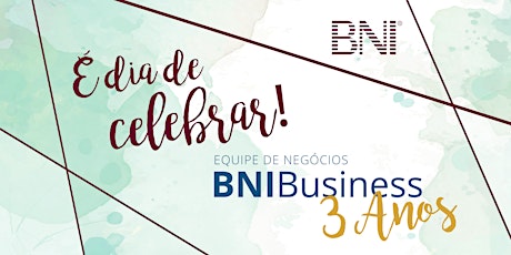Imagem principal do evento Aniversário de 3 Anos | Equipe BNI Business
