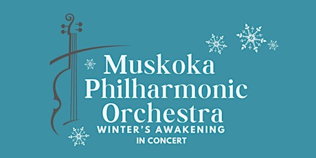 Muskoka Philharmonic Orchestra In Concert - Winter's Awakening primary image