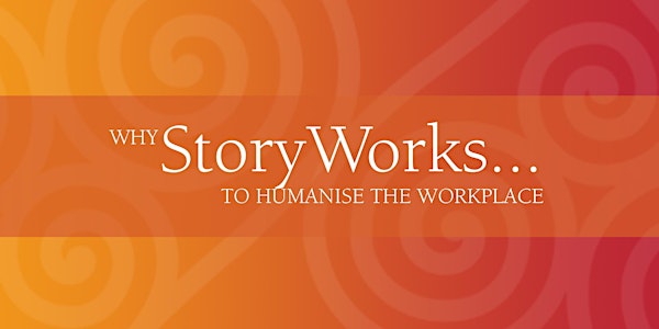 Why Story Works to Humanise the Workplace