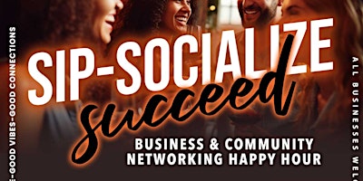 Imagen principal de SIP-SOCIALIZE SUCCEED - A Business and Community Networking Happy Hour