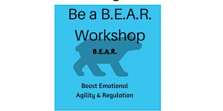 Be a B.E.A.R. Workshop - Boost Emotional Agility & Regulation primary image
