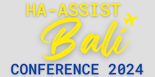 HA-Assist Bali Conference 2024 primary image