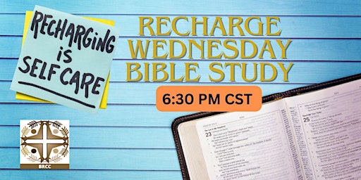 Primaire afbeelding van 6:30 PM In Person | Recharge Wednesday Bible Study (Adults/Teens/Children)