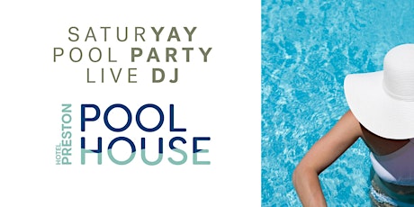 SaturYAY Pool Party  |  ALL SUMMER |  EVERY SATURDAY primary image