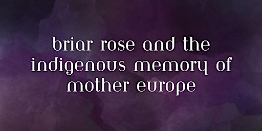 DUNCAN: Briar Rose and the Indigenous Memory of Mother Europe  primärbild