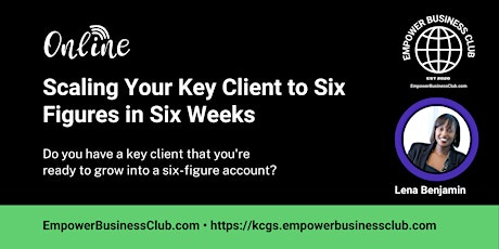 Scaling Your Key Client to Six Figures in Six Weeks [ONLINE] primary image