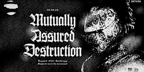 Hauptbild für MUTUALLY ASSURED DESTRUCTION // Asgaard // Ghent