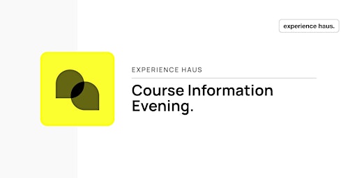 Experience Haus Course Information Evening primary image