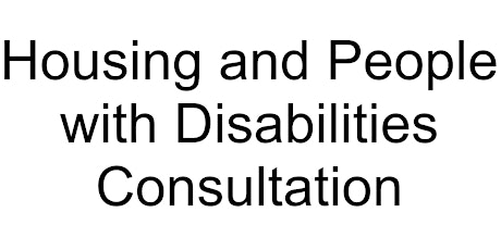 Housing and People with Disabilities Consultation:Your Voice Counts! primary image