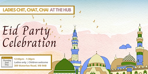 Immagine principale di Ladies Chit, Chat & Chai | Eid Party Celebration (Thurs 2nd May | 12PM) 