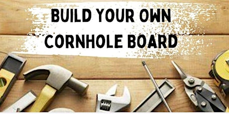 Primaire afbeelding van Build a Cornhole Board and Take it Home!  6th-10th Grade