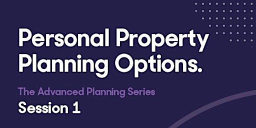 Imagem principal do evento Advanced Planning Session 1 - Personal property planning options