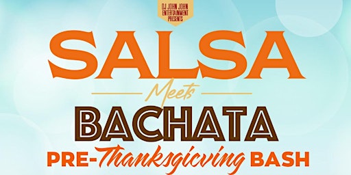 Imagem principal do evento SALSA MEETS BACHATA Pre-Thanksgiving Bash