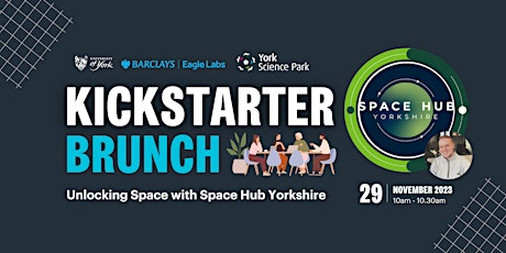 Kickstarter Brunch - Unlocking Space with Space Hub Yorkshire primary image