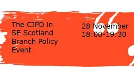 Imagen principal de The CIPD Branch in SE Scotland Policy event
