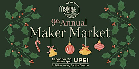 9th Annual Holiday Maker Market (PEI) - SKIP THE LINE TICKETS primary image
