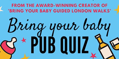 Hauptbild für BRING YOUR BABY PUB QUIZ @ Eltham GPO, ELTHAM (SE9) nr BEXLEY, CHISLEHURST