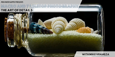 CANCELLED - Macro and Tabletop Photography: The Art of Details primary image