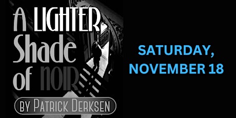 Saturday Matinee - Fall Production - A Lighter Shade of Noir primary image
