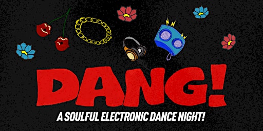 DANG! A Soulful Electronic Dance Night primary image