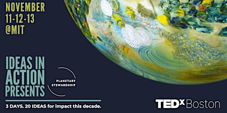 IDEAS IN ACTION | TEDxBoston : Planetary Stewardship 2023 @ MIT primary image