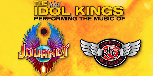 A Tribute to JOURNEY & REO Speedwagon - The Idol Kings - Foothills, Oneonta primary image